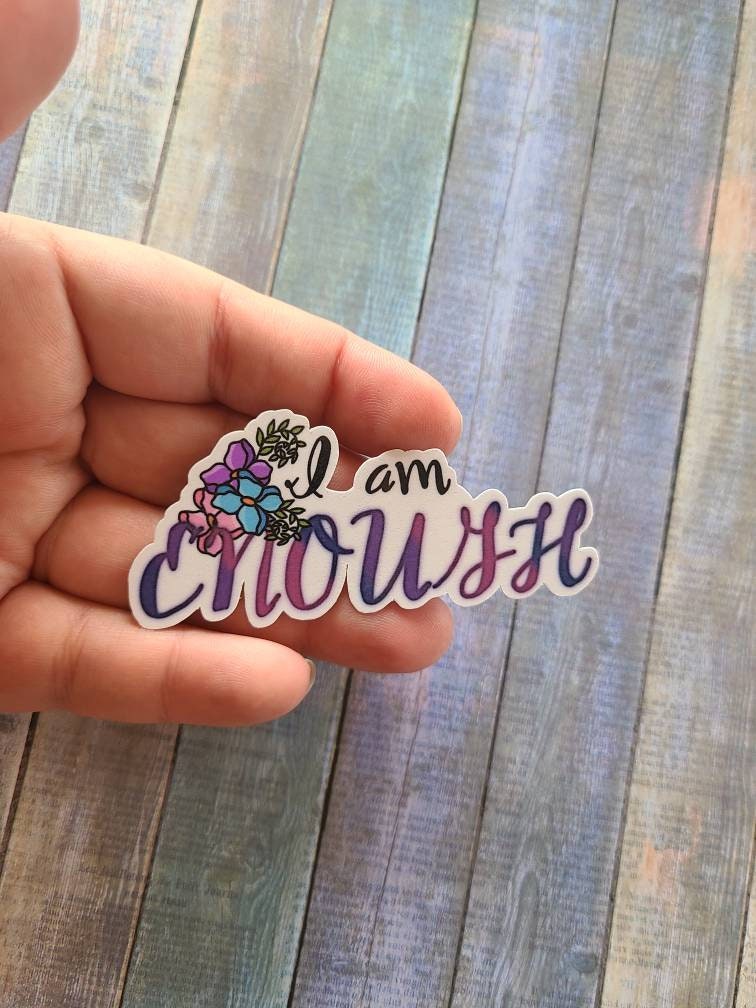 I am Enough - Inspirational Vinyl Sticker