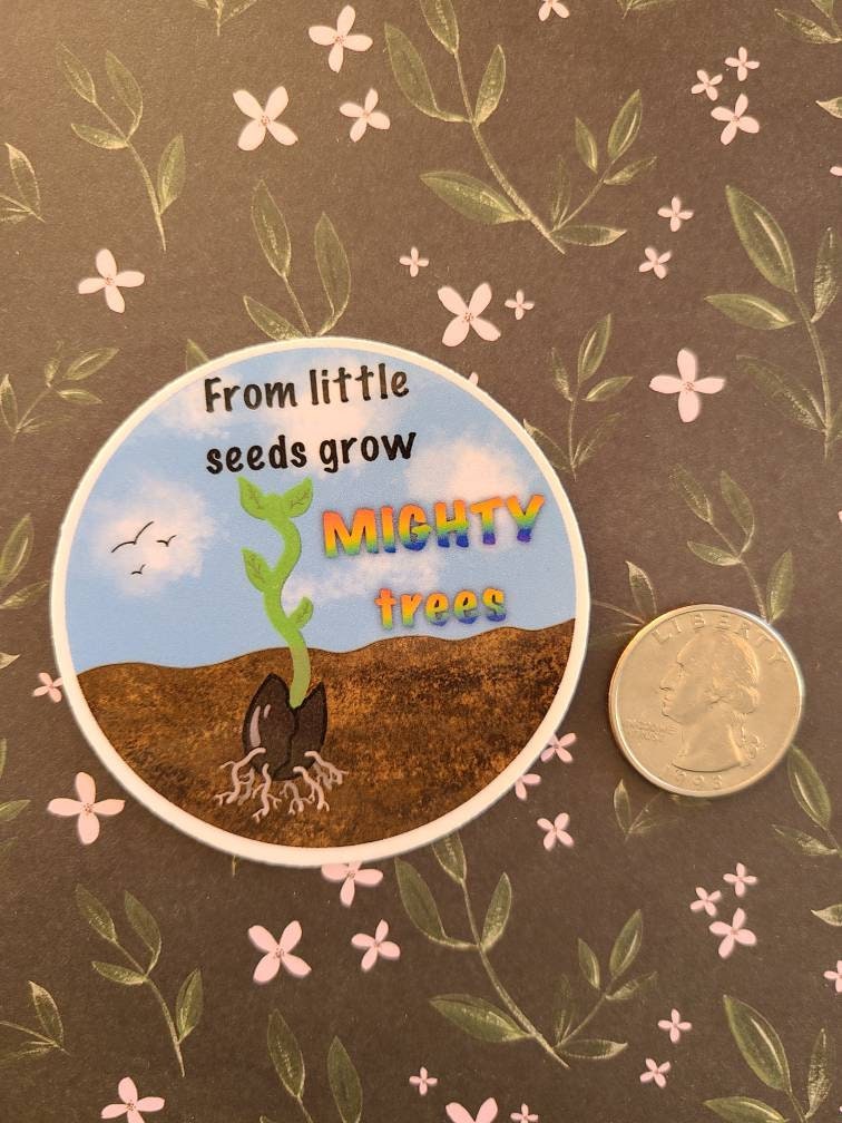 Little Seeds Mighty Trees - Inspirational Vinyl Sticker