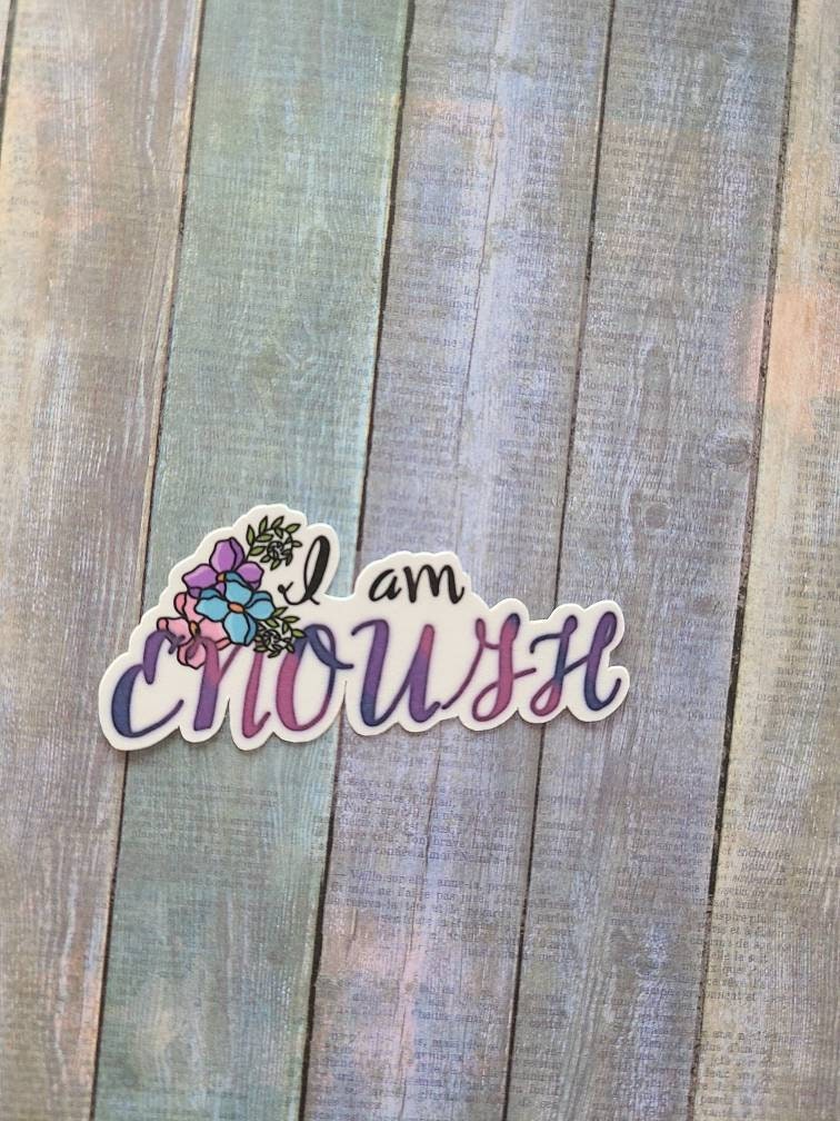I am Enoug - Inspirational Vinyl Sticker