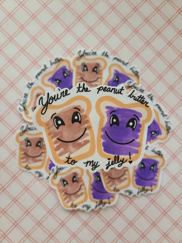 You Are the Peanut Butter To My Jelly - Vinyl Sticker