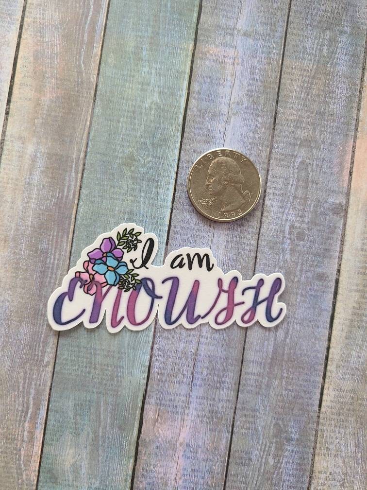 I am Enoug - Inspirational Vinyl Sticker