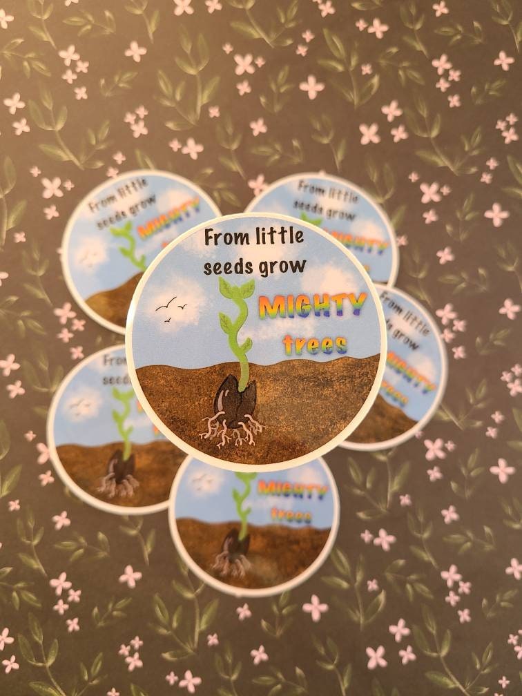 Little Seeds Mighty Trees - Inspirational Vinyl Sticker