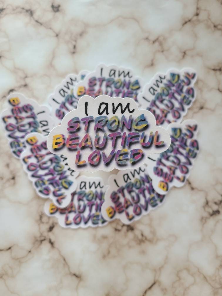 I am Strong, Beautiful, Loved - Vinyl Sticker