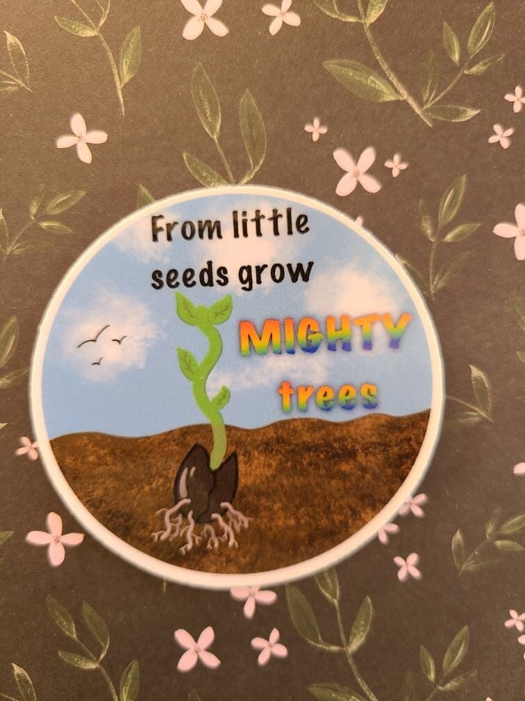 Little Seeds Mighty Trees - Inspirational Vinyl Sticker